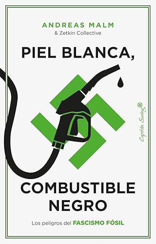 Piel blanca, combustible negro: Los peligros del fascismo fósil (ENSAYO)