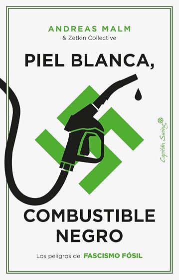Piel blanca, combustible negro: Los peligros del fascismo fósil