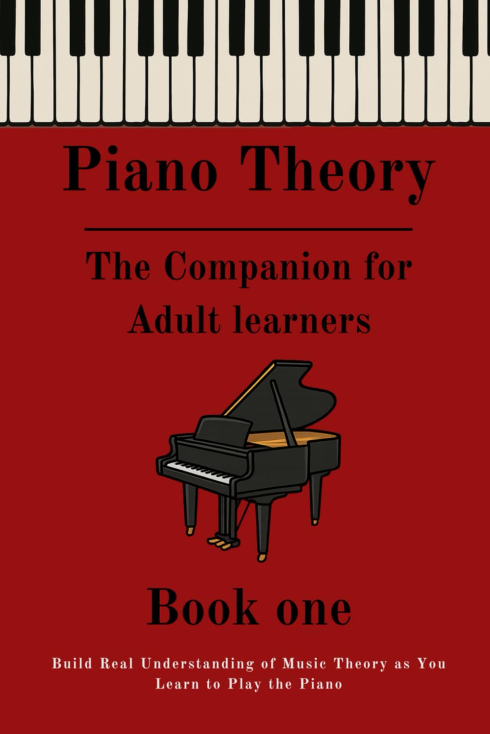 Piano Theory: The Companion for Adult learners - Book One (British English Terminology)