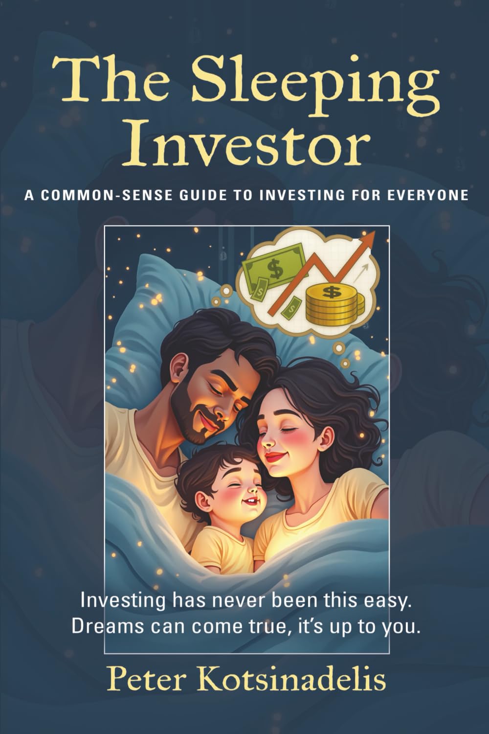 The Sleeping Investor: A Common-Sense Guide to Investing for Everyone
