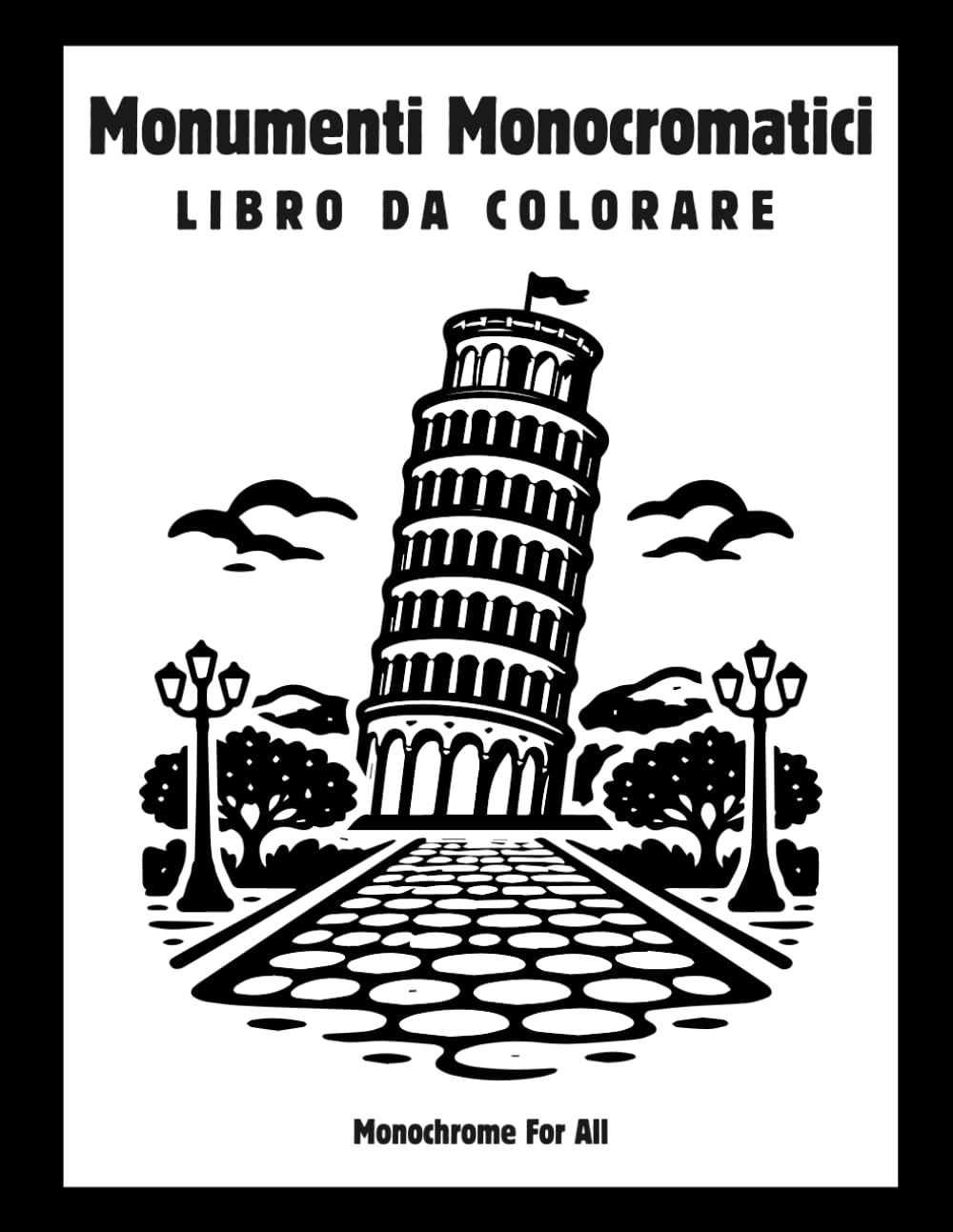 Monumenti Monocromatici Libro da Colorare: 40 monumenti famosi da colorare – Libro rilassante per adulti e ragazzi con linee semplici e design minimalista