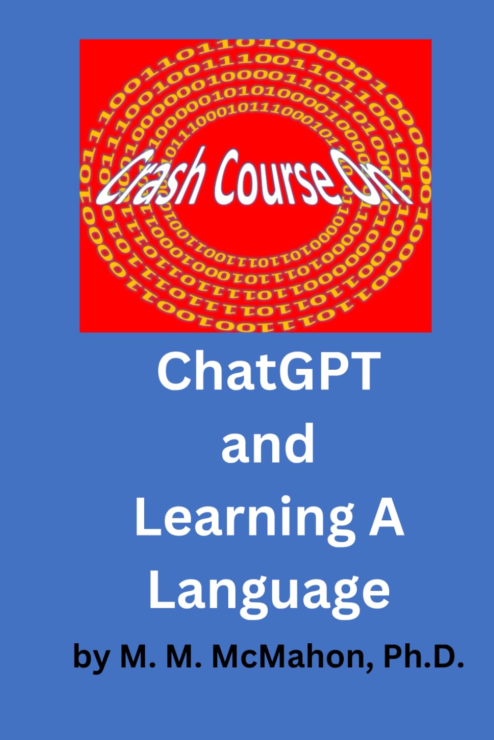 Crash Course on ChatGPT and Learning A Language