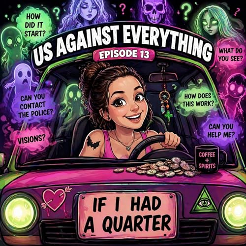 Episode 13 | If I Had a Quarter&hellip; The Questions I Always Get | Us Against Everything