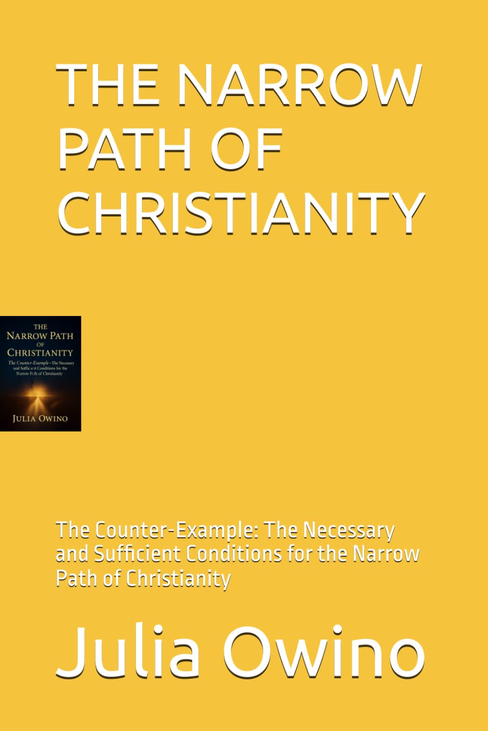 THE NARROW PATH OF CHRISTIANITY: The Counter-Example: The Necessary and Sufficient Conditions for the Narrow Path of Christianity