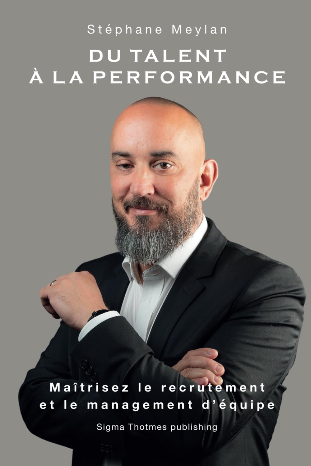 Du Talent à la Performance: Maîtrisez le Recrutement et le Management d'Équipe