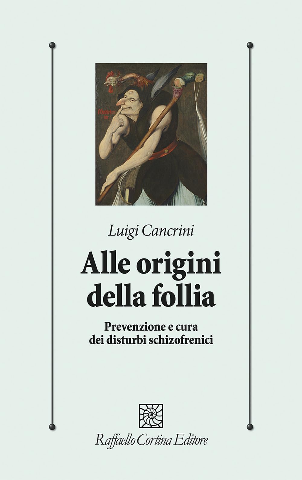 Alle origini della follia. Prevenzione e cura dei disturbi schizofrenici