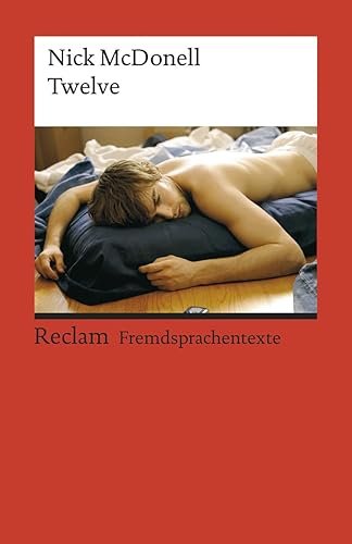 Twelve. Englischer Text mit deutschen Worterklärungen. B2–C1 (GER): McDonell, Nick – Schullektüre mit Erläuterungen – 9127 (Reclams Universal-Bibliothek)