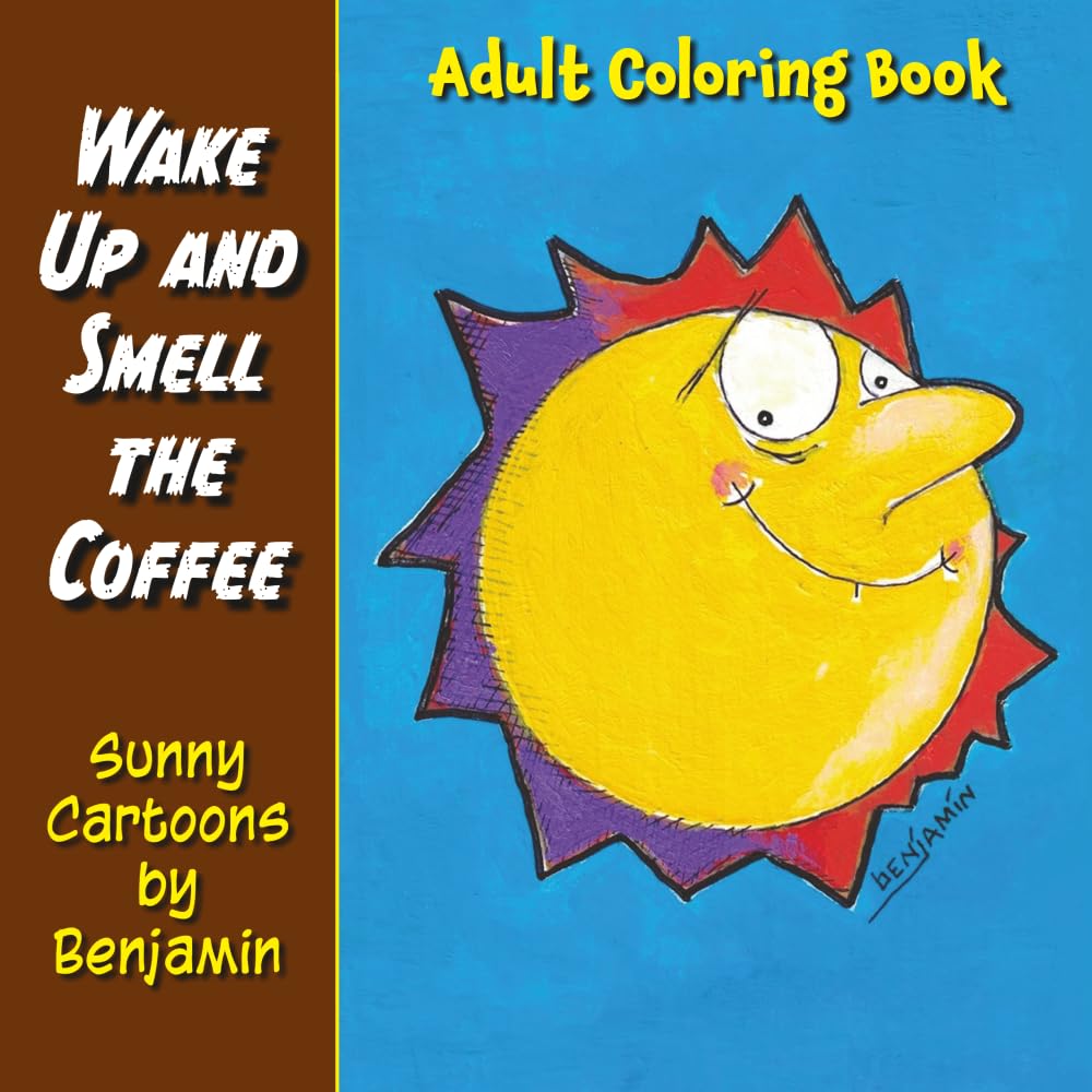 Wake Up and Smell the Coffee: Sunny Cartoons by Benjamin (Coffee Cartoons)
