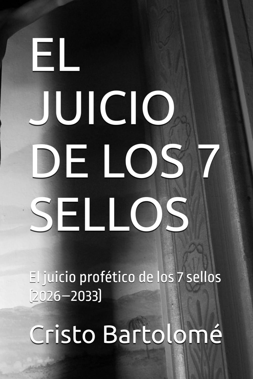 EL JUICIO DE LOS 7 SELLOS: El juicio profético de los 7 sellos (2026–2033)
