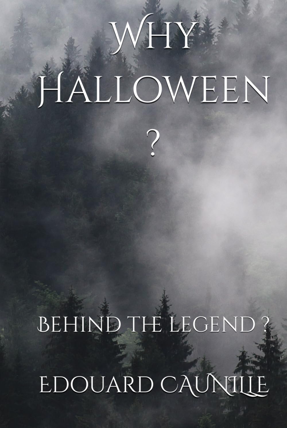 Why Halloween ?: Behind the legend ? (The Why's ?)