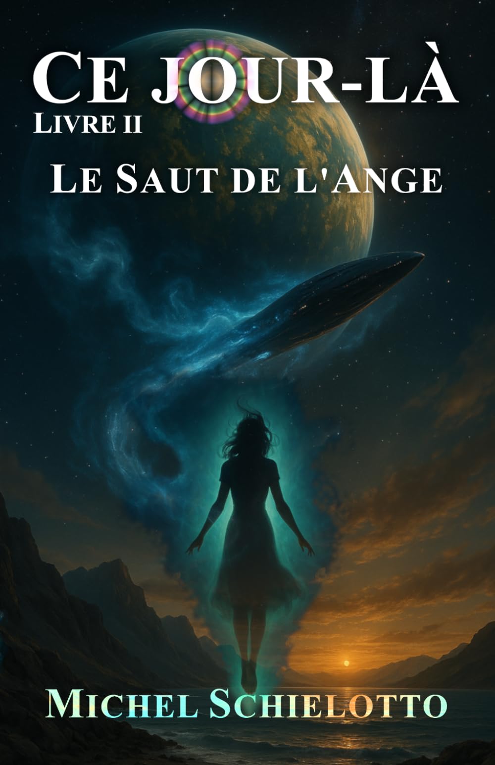 Ce jour-là - Livre II : Le Saut de l'Ange: Space Opera, Aventure, Science-Fiction Spirituelle (Ce Jour-Là - La Trilogie)