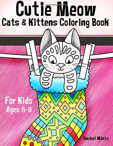 Cutie Meow - Cats & Kittens Coloring Book for Kids Ages 6-9: Happy ...