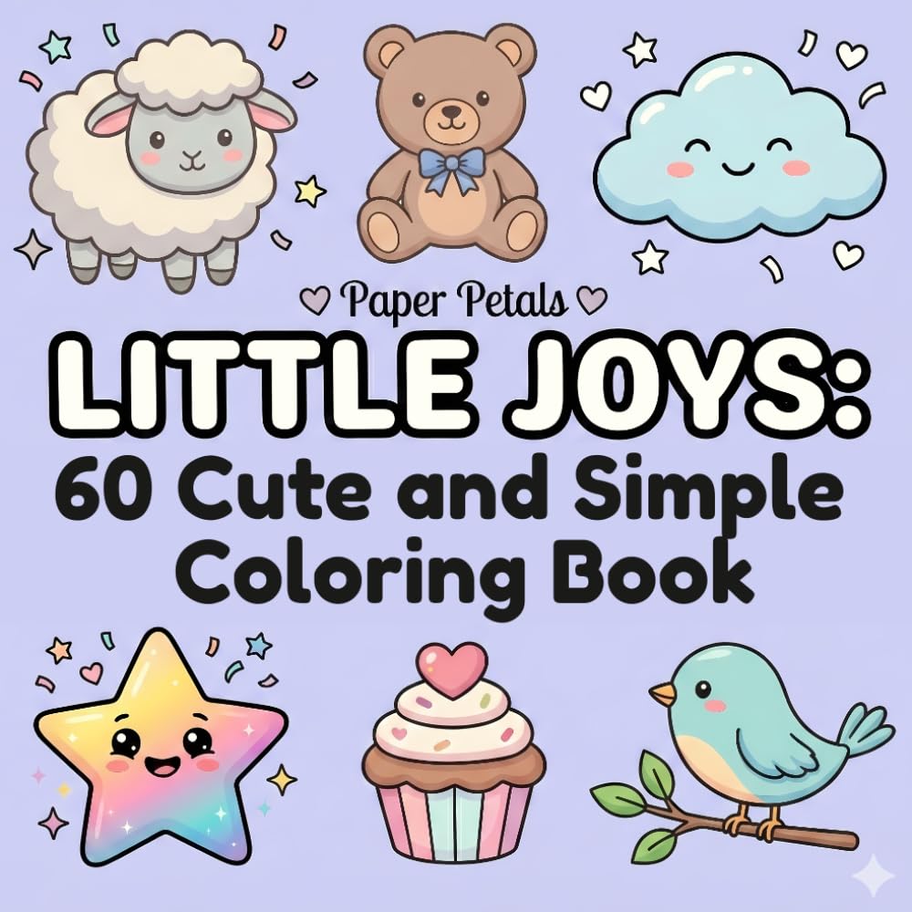 Little Joys: Cute and Simple Coloring Book: 60 Bold and Easy Pages of Minimalist Kawaii Illustrations for Beginners, Seniors, and Busy Adults