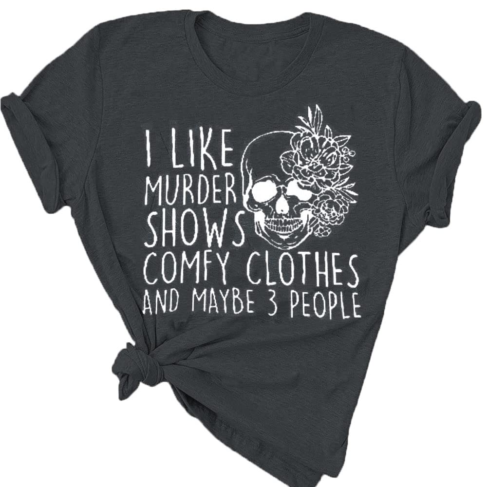Women Novelty Shirt I Like Murder Shows Friends Horror Tee Maybe 3 People Funny Graphic Casual Athletic Tops