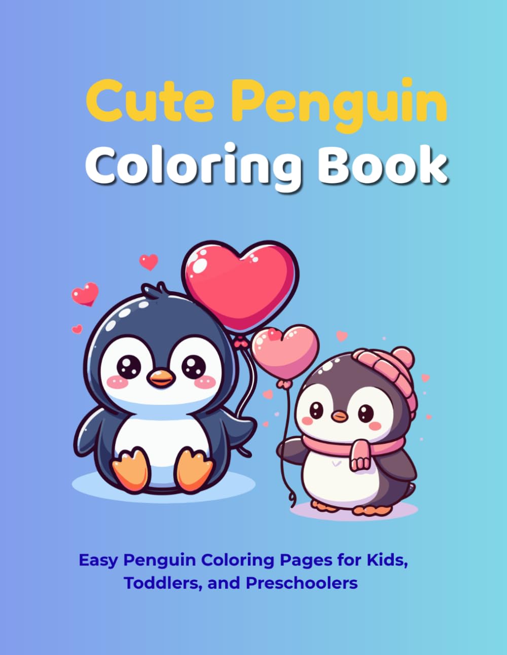 Cute Penguins Coloring Book: Easy Penguin Coloring Pages for Kids, Toddlers, and Preschoolers