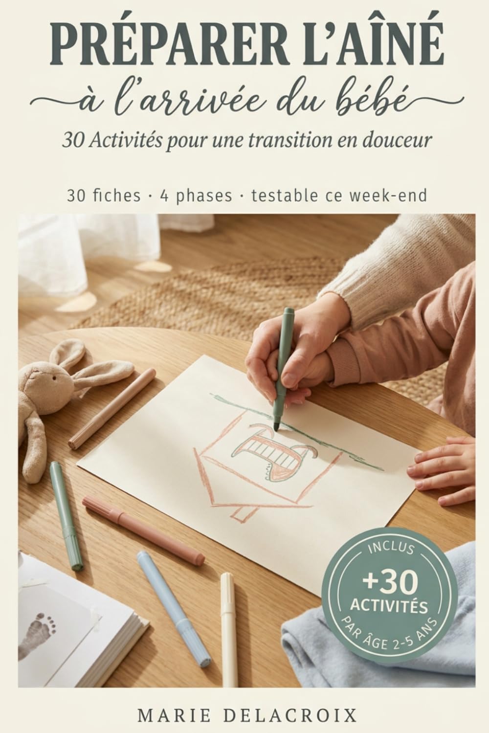 Préparer l'Aîné à l'Arrivée du Bébé : 30 Activités: Conseils pratiques pour une transition en douceur