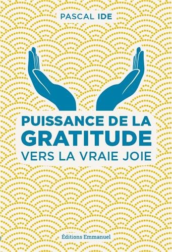 Télécharger Puissance de la gratitude : Vers la vraie joie Livre eBook France