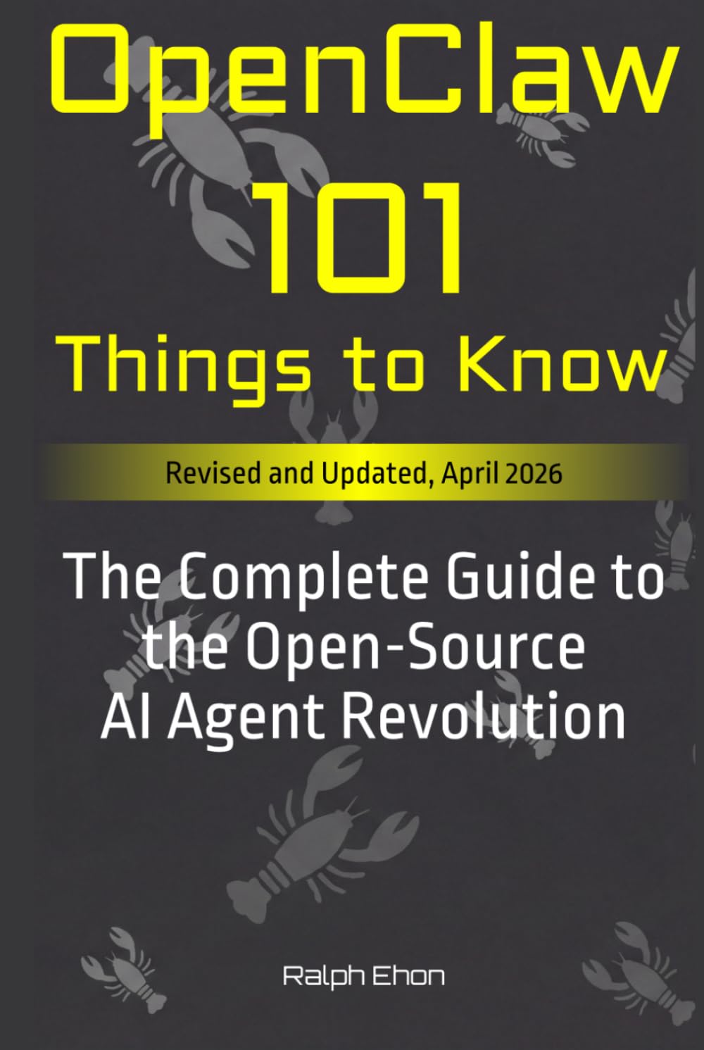OpenClaw: 101 Things to Know: The Complete Guide to the Open-Source AI Agent Revolution