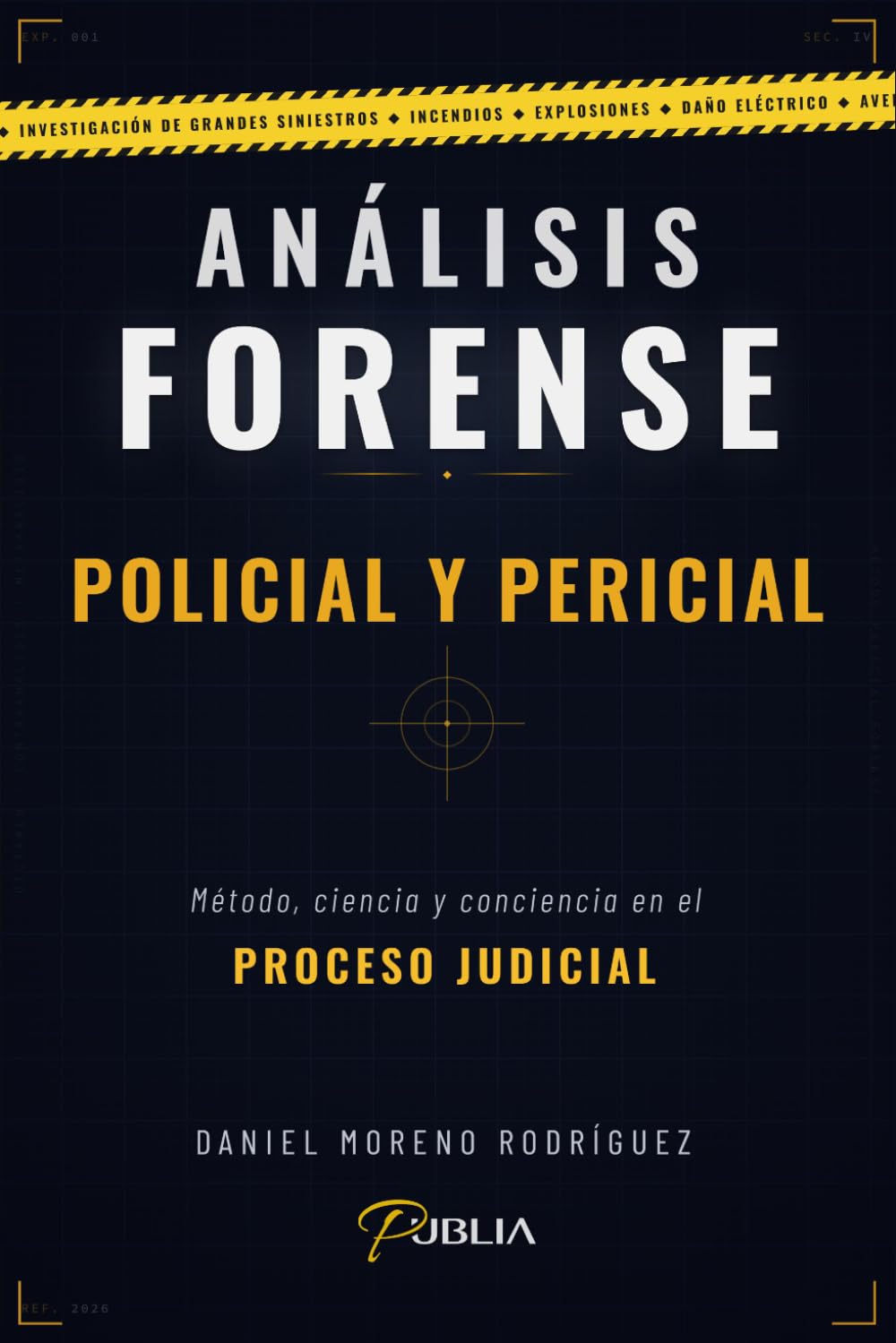 ANÁLISIS FORENSE — POLICIAL Y PERICIAL: Método, ciencia y conciencia en el proceso judicial