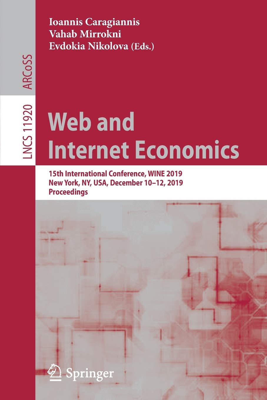 Web and Internet Economics: 15th International Conference, WINE 2019, New York, NY, USA, December 10-12, 2019, Proceedings