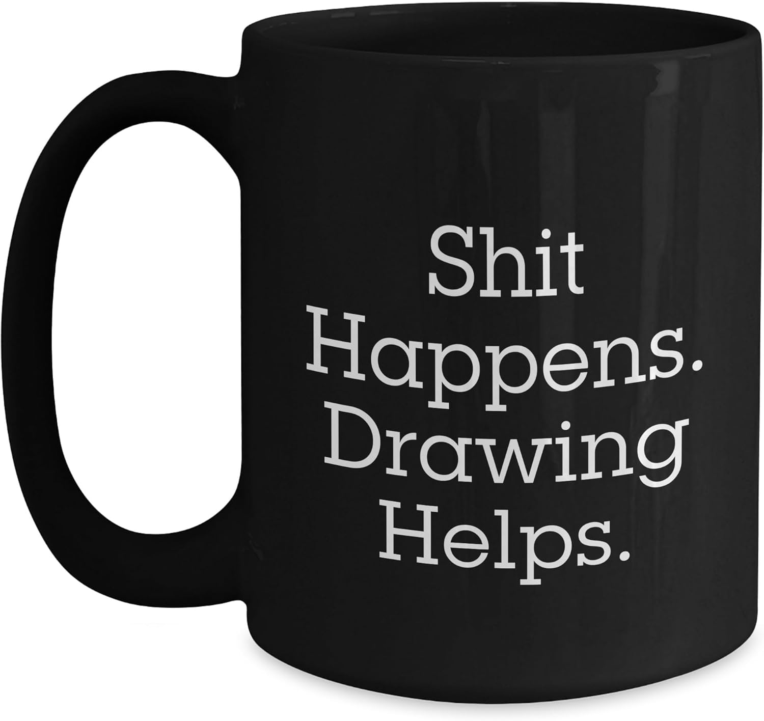 Drawing Inspiration Funny Shit Happens. Drawing Helps. Birthday Unique Gifts from Friends to Drawing Enthusiasts, Funny Drawing Gifts for Drawing Men, Women, or Friends