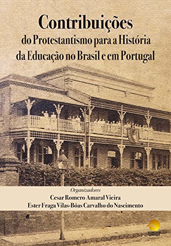 Contribuições do Protestantismo para a História da Educação no Brasil e em Portugal