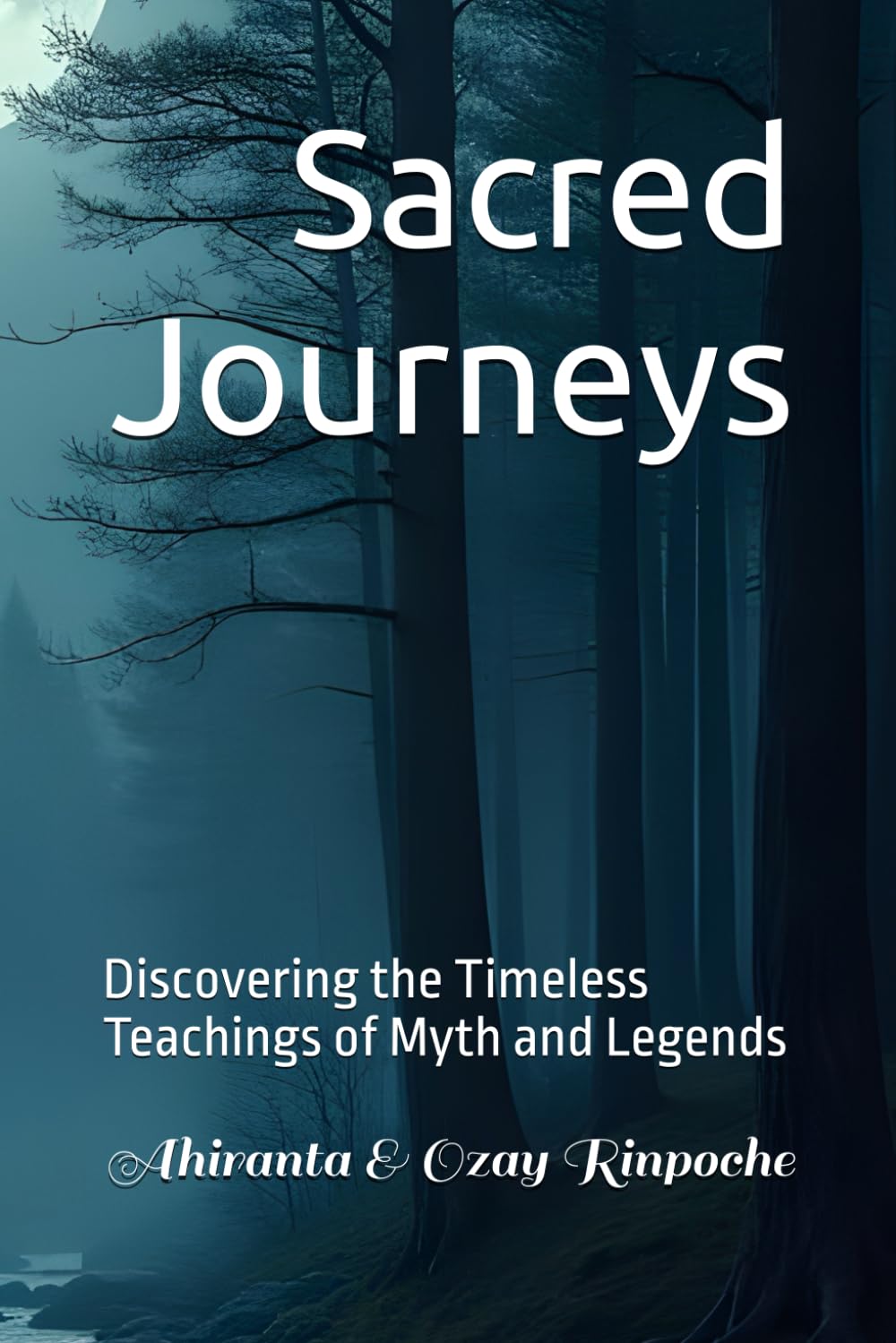 Sacred Journeys: Discovering the Timeless Teachings of Myth and Legends