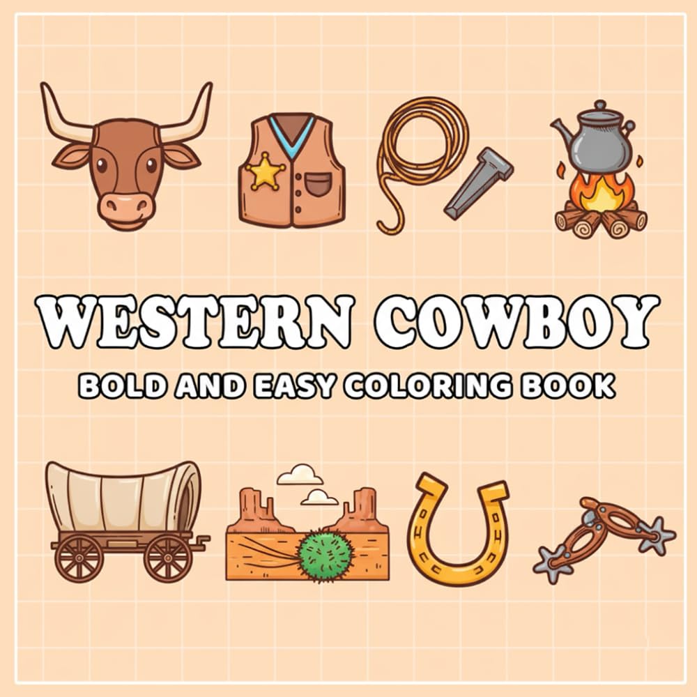 Western Cowboy Bold and Easy: Simple Lines, High Contrast - 30 Relaxing Pages Featuring Iconic Ranchers, Horses, and Frontier Scenes for Stress Relief