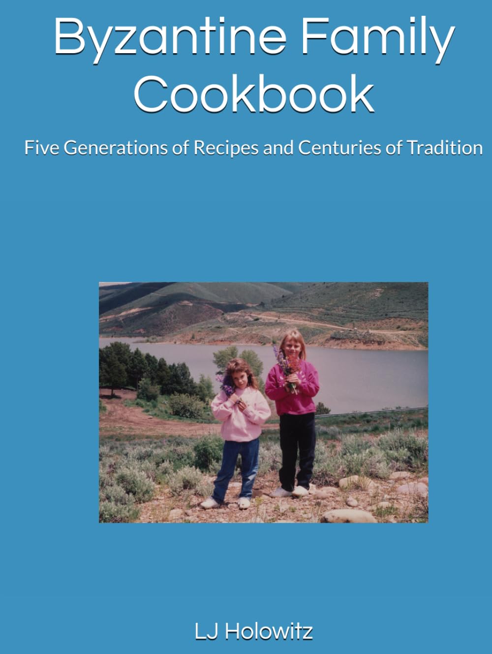 Byzantine Family Cookbook: Five Generations of Recipes and Centuries of Tradition