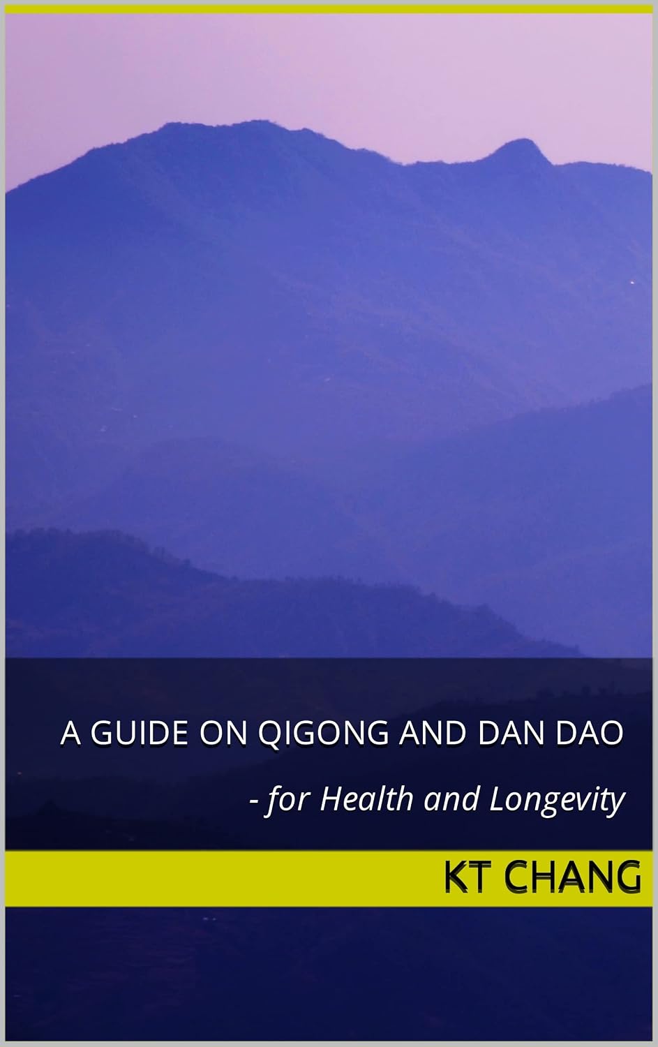 A Guide on Qigong and Dan Dao : - for Health and Longevity