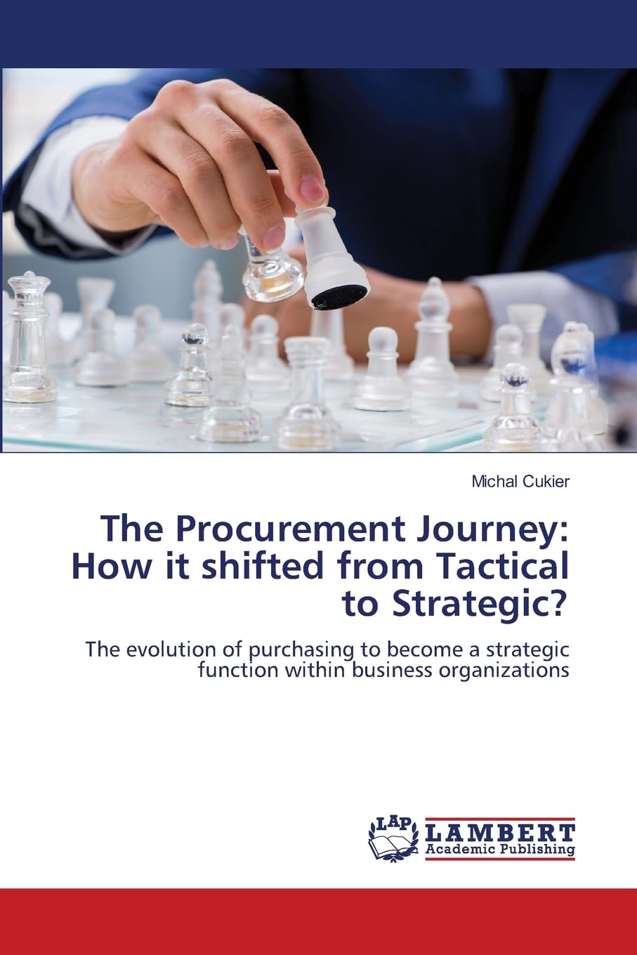 The Procurement Journey: How it shifted from Tactical to Strategic?: The evolution of purchasing to become a strategic function within business organizations