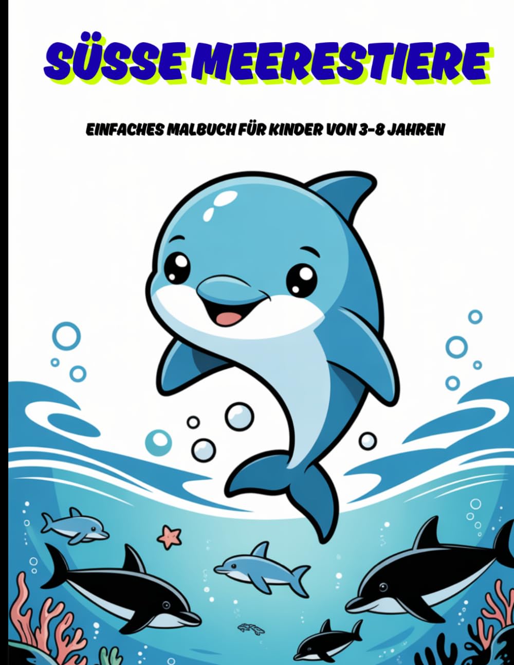SÜSSE MEERESTIERE: Einfaches Malbuch für Kinder von 3–8 Jahren