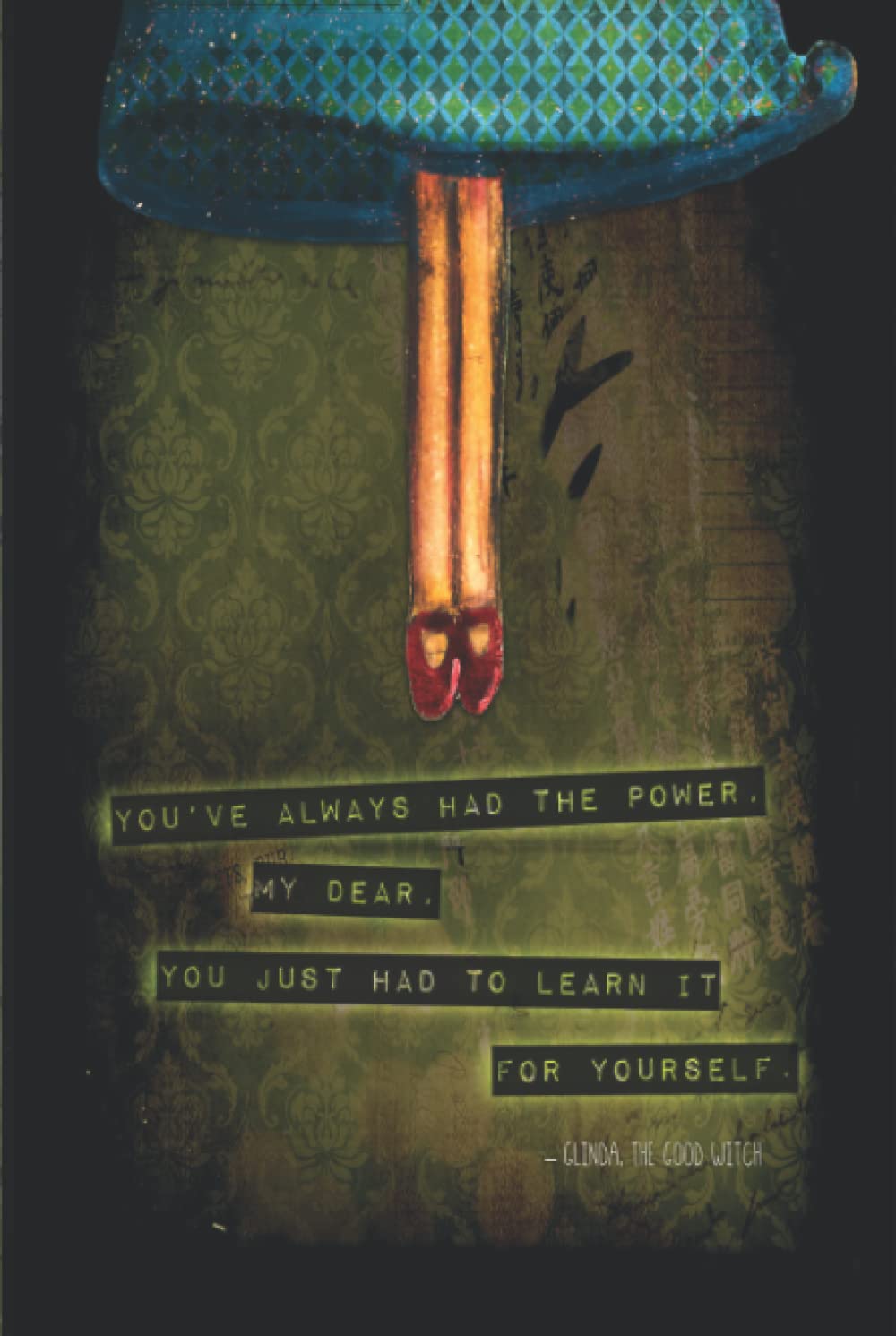 Women's Inspirational Quote Dot Journal: You've always had the power, my dear, you just had to learn it for yourself. Glinda, the Good Witch