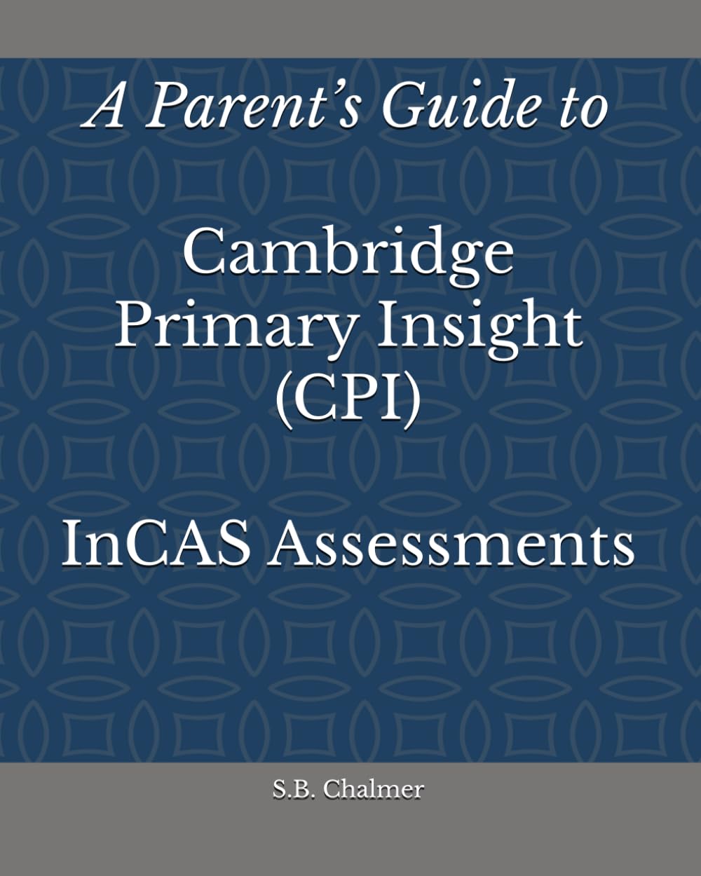 A Parent’s Guide to Cambridge Primary Insight InCAS Assessments
