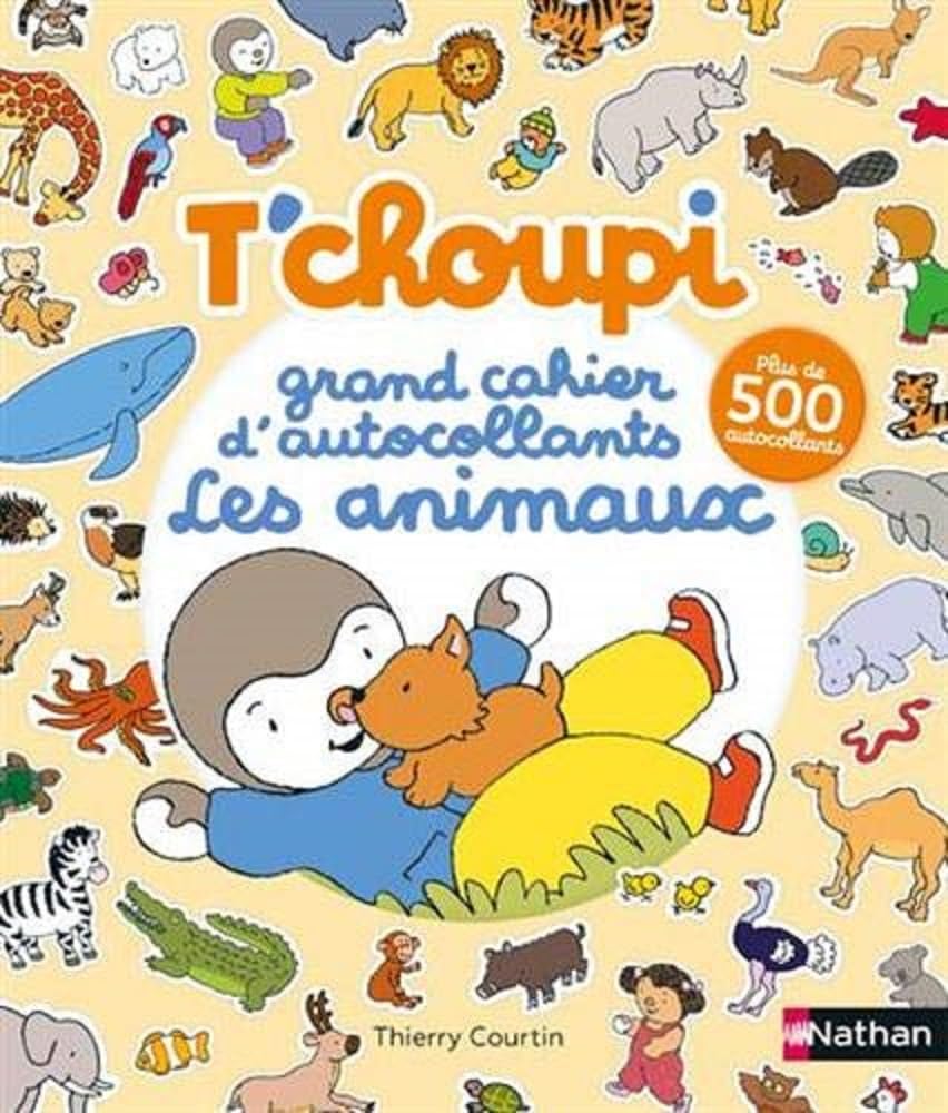 T'choupi - Grand cahier d'autocollants special animaux: Les animaux. Avec plus de 500 autocollants