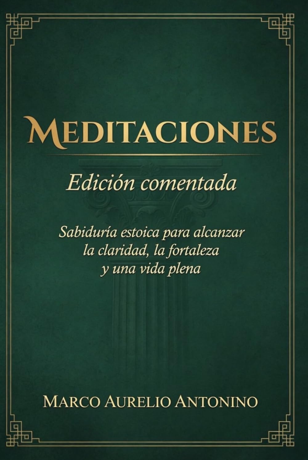 Meditaciones Edición Anotada: Traducción original del griego con analisis filosófico