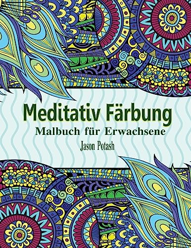Meditativ Farbung : Malbuch Fur Erwachsene (Die Beruhigungs Erwachsener Malvorlagen) (German Edition)