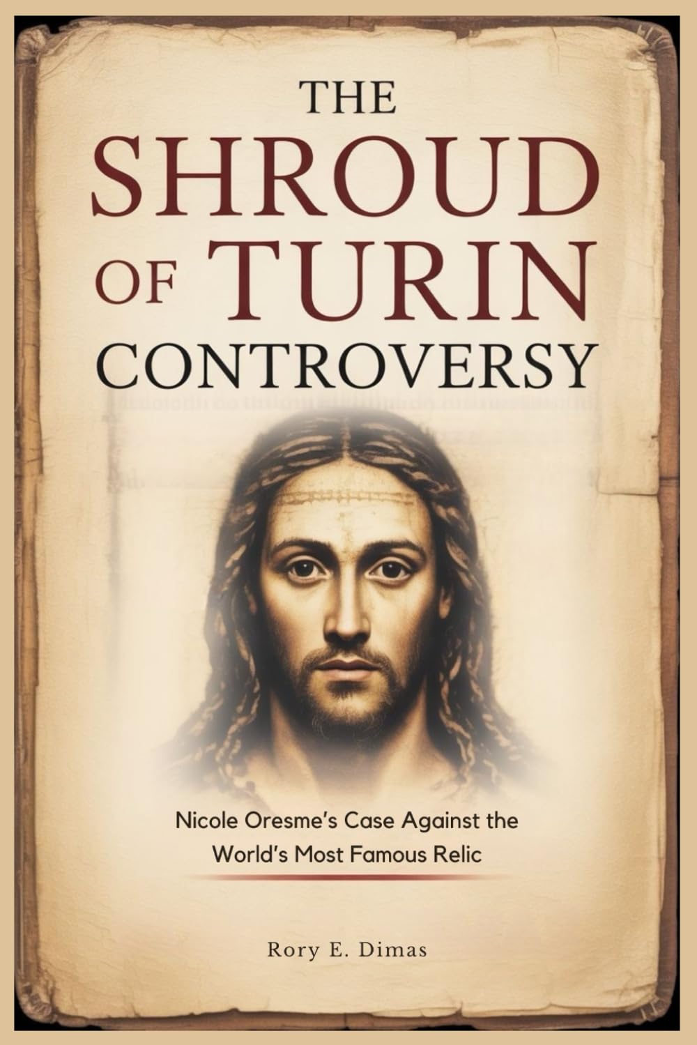 The Shroud of Turin Controversy: Nicole Oresme’s Case Against the World’s Most Famous Relic