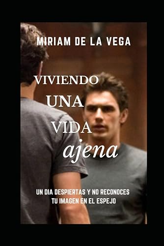 VIVIENDO UNA VIDA AJENA (Spanish Edition)