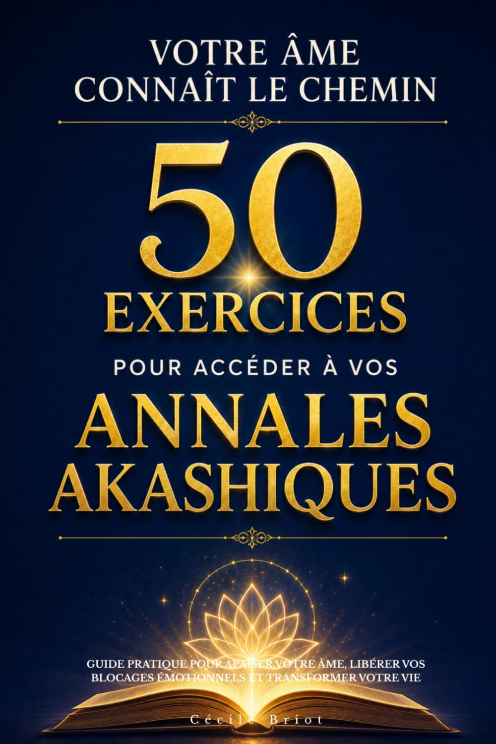 Votre âme connaît le chemin : 50 exercices pour accéder à vos annales akashiques: Guide pratique pour apaiser votre âme, libérer vos blocages émotionnels et transformer votre vie