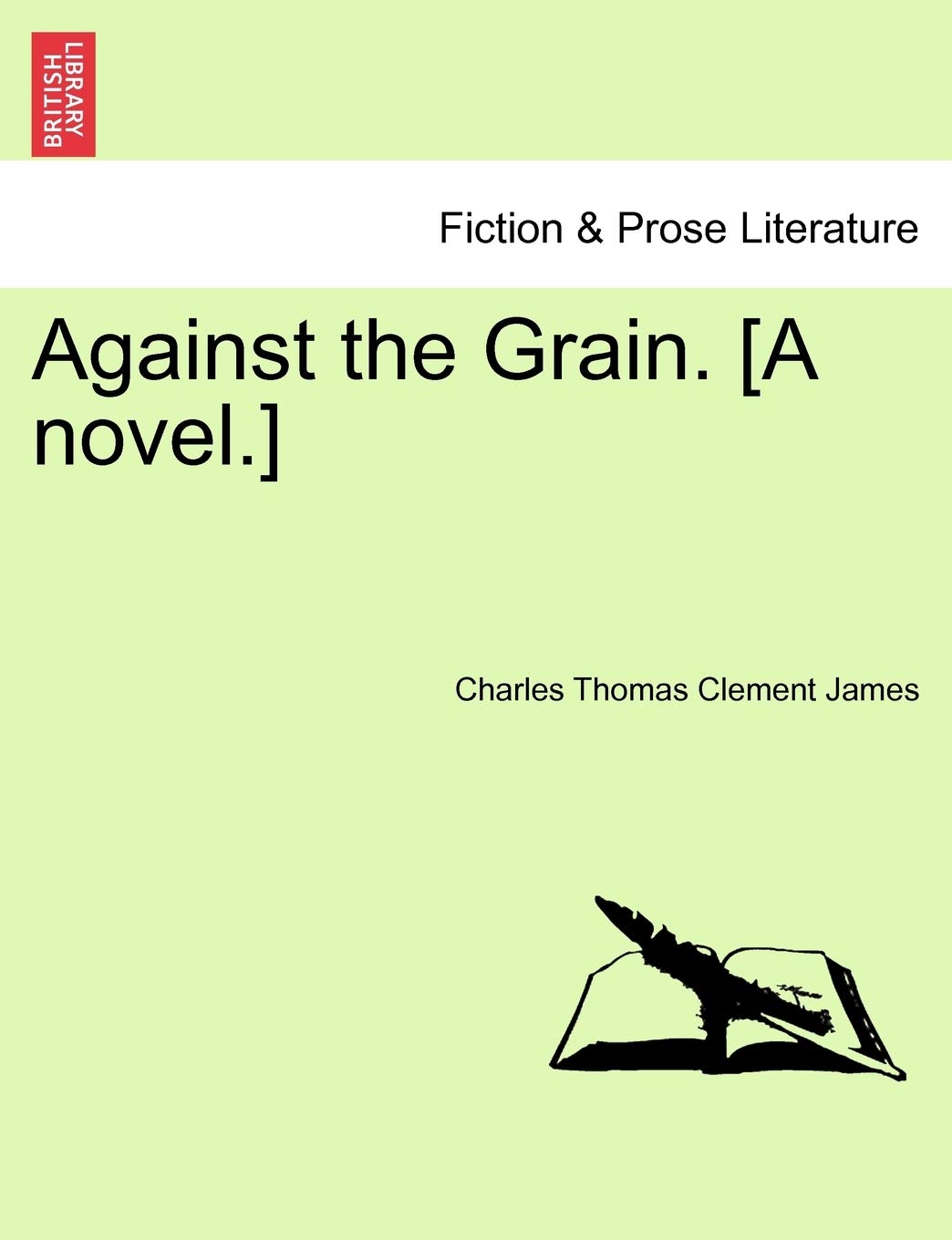 Against the Grain. [A Novel.]