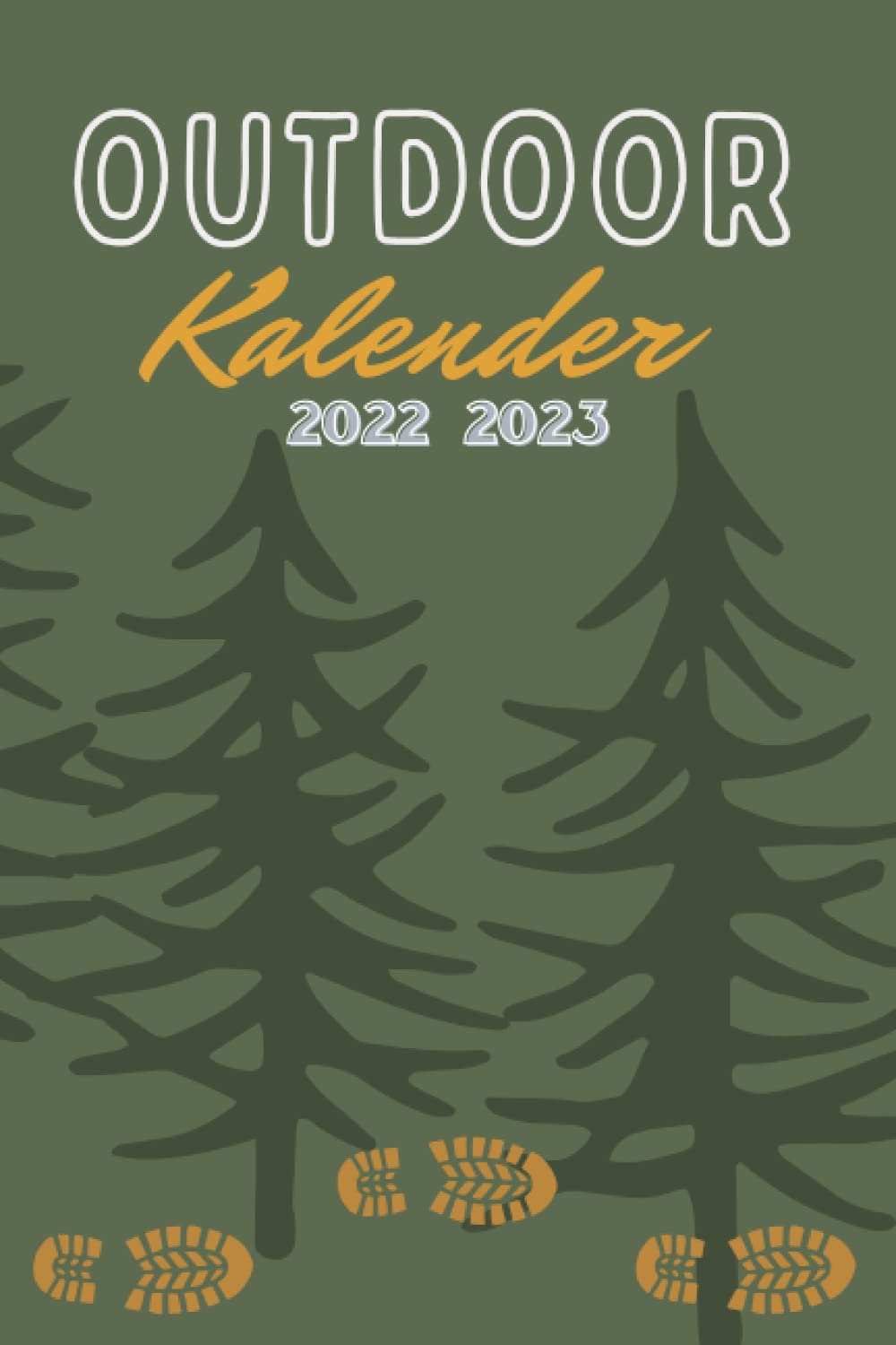 Outdoor Kalender 2022 - 2023: Wochen Kalendarium für zwei Jahre - Wanderfreunde, Trekking Wildnis: - 6 x 9 Zoll (ca DIN 5), Linierte Blätter 104 Kalenderwochen (German Edition)