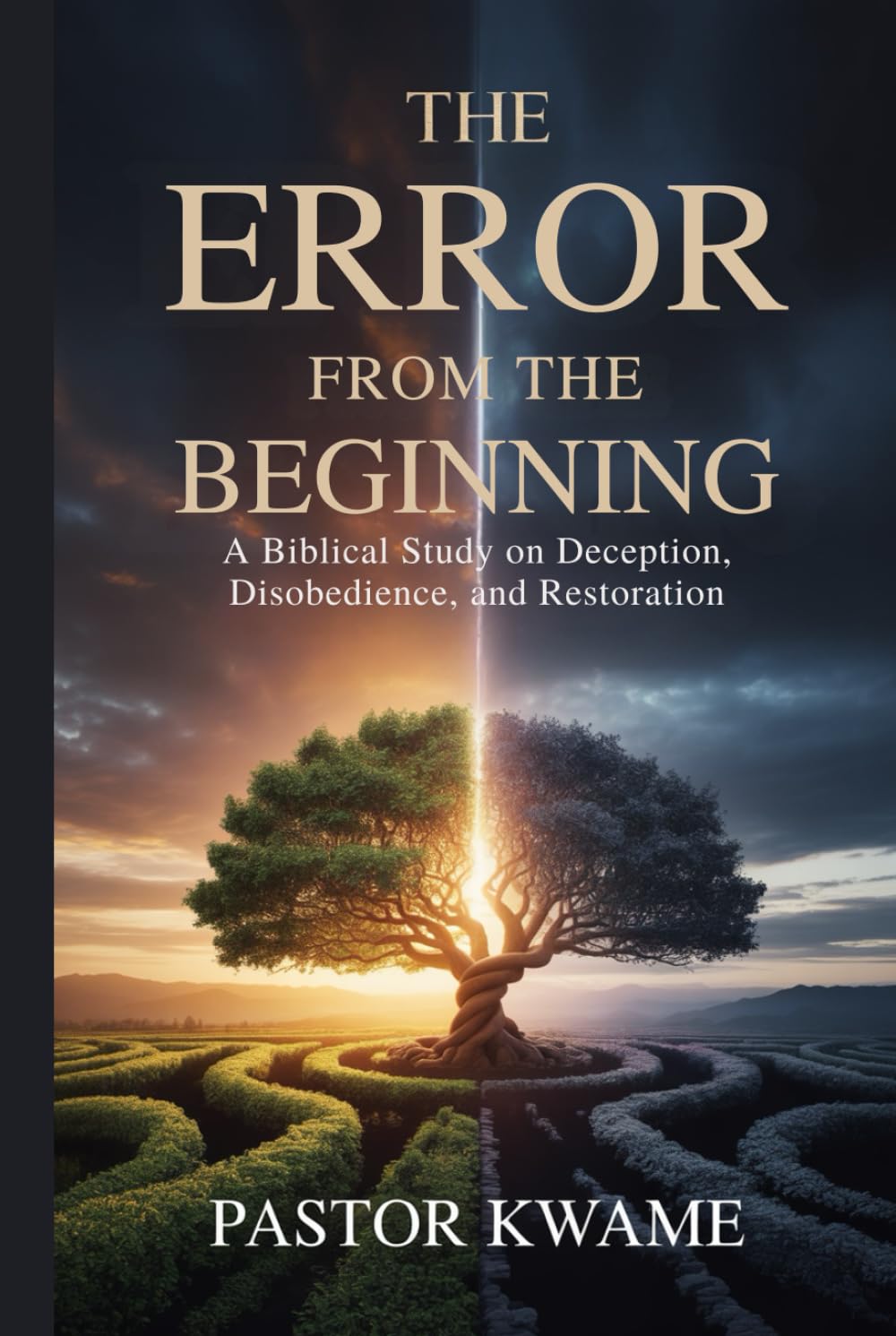 THE ERROR FROM THE BEGINNING: A Biblical Study on Deception, Disobedience, and Restoration