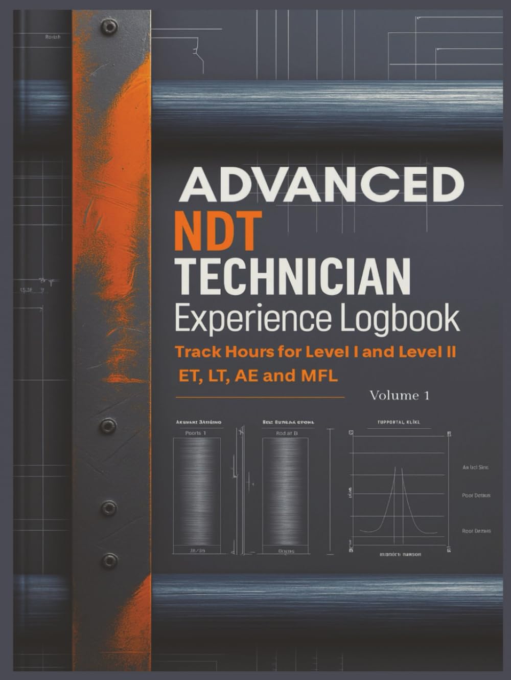 NDT Technician Experience Logbook – Volume 2: Track Hours for Level I and II in Advanced Methods: ET, AE, LT, MFL