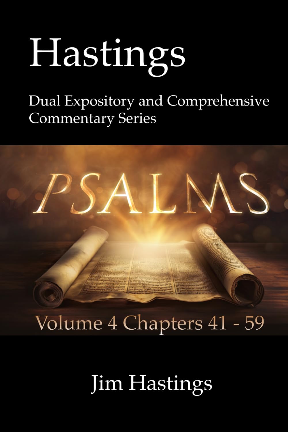 Psalms Volume 4 Chapters 41 - 59: Hastings Dual Expository and Comprehensive Commentary Series
