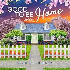 Good to Be Home Audiobook By Leah Dobrinska cover art