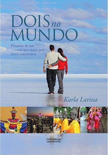 Dois no Mundo: Histórias de um casal que viajou por cinco continentes