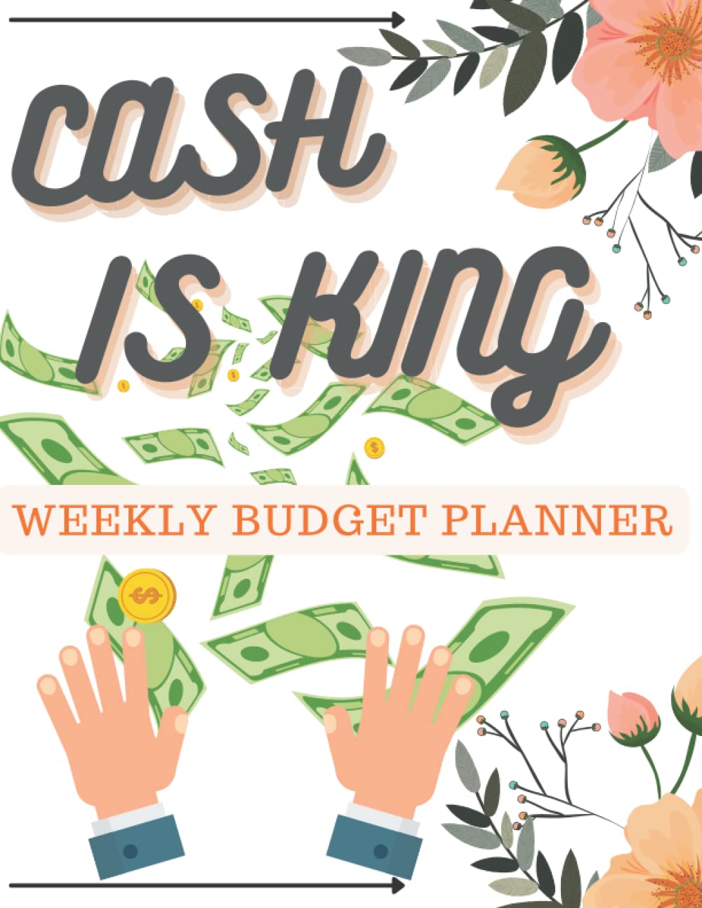 CASH IS KING: WEEKLY BUDGET PLANNER FOR BUDGETING WITH SINKING FUNDS AND CASH FLOW