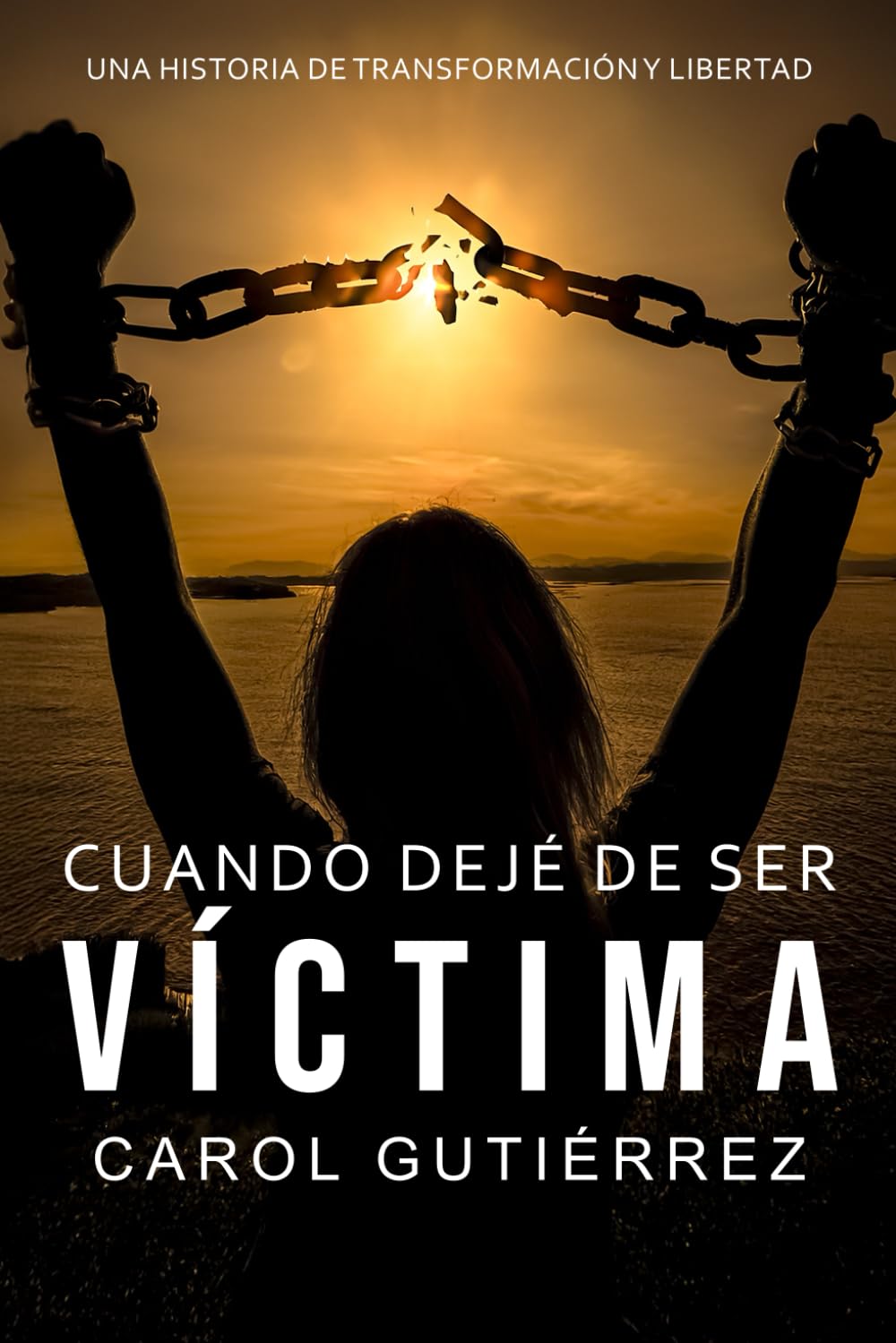 Cuando dejé de ser víctima: Una historia de transformación personal.