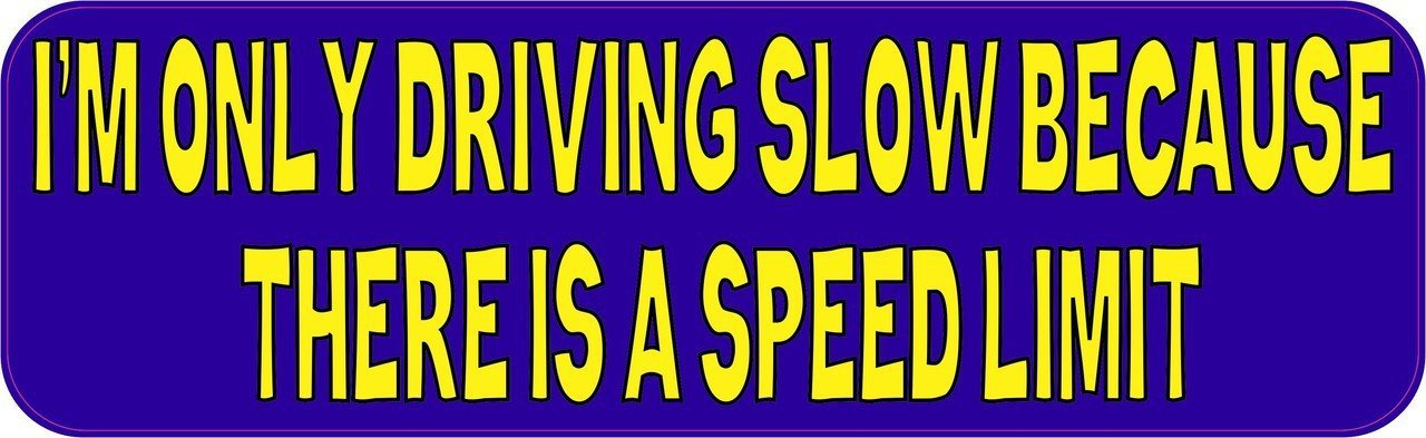Amazon.com - StickerTalk Driving Slow Because Speed Limit Vinyl